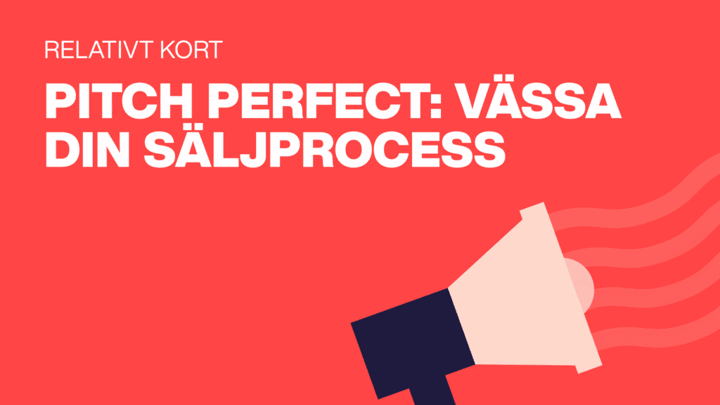 Pitch perfect: Vässa din säljprocess
